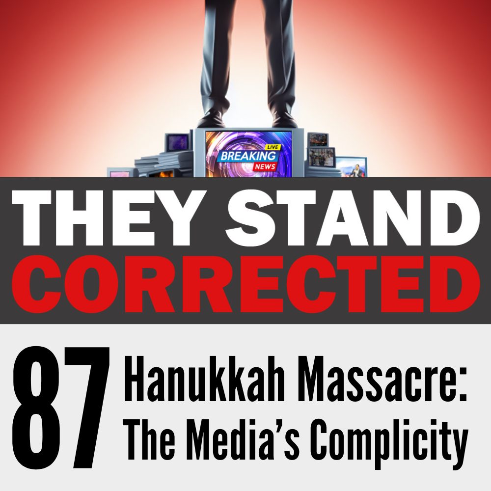 Episode 87: Hanukkah Massacre: The Media’s Complicity