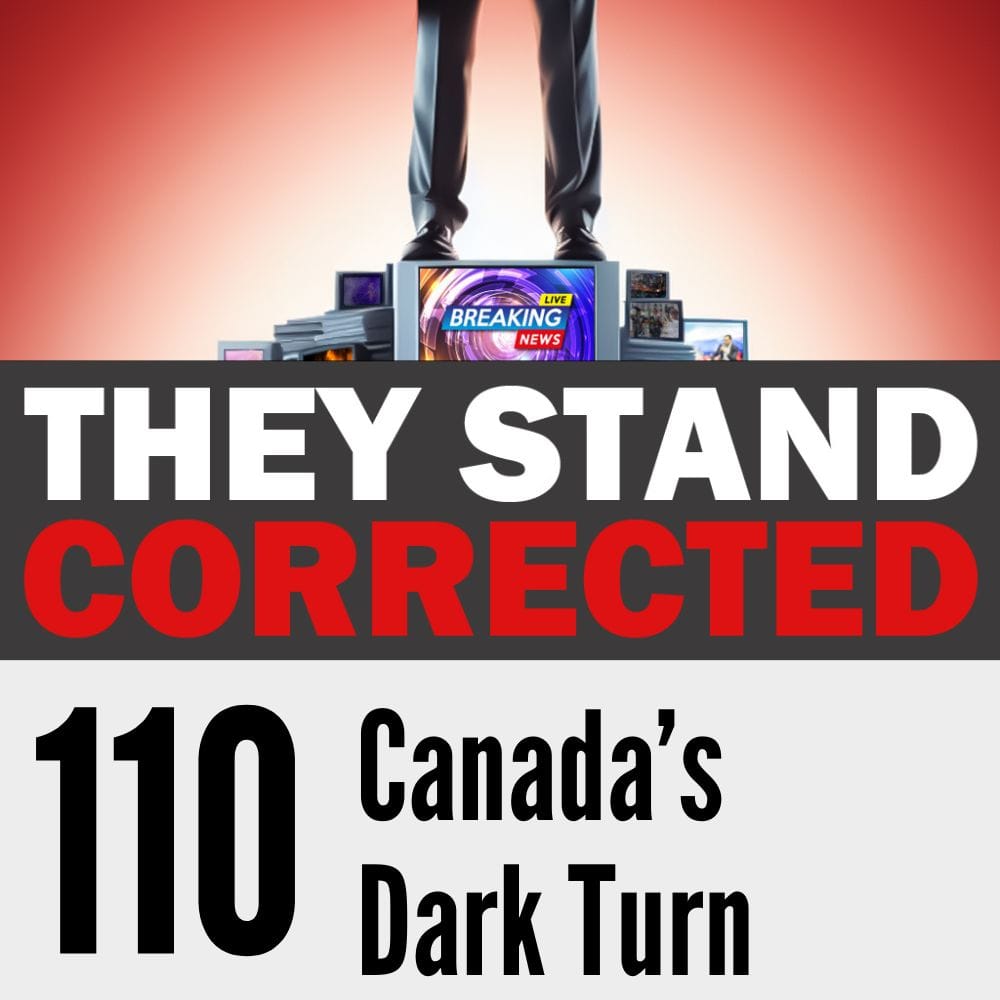 Episode 110: Canada’s Dark Turn