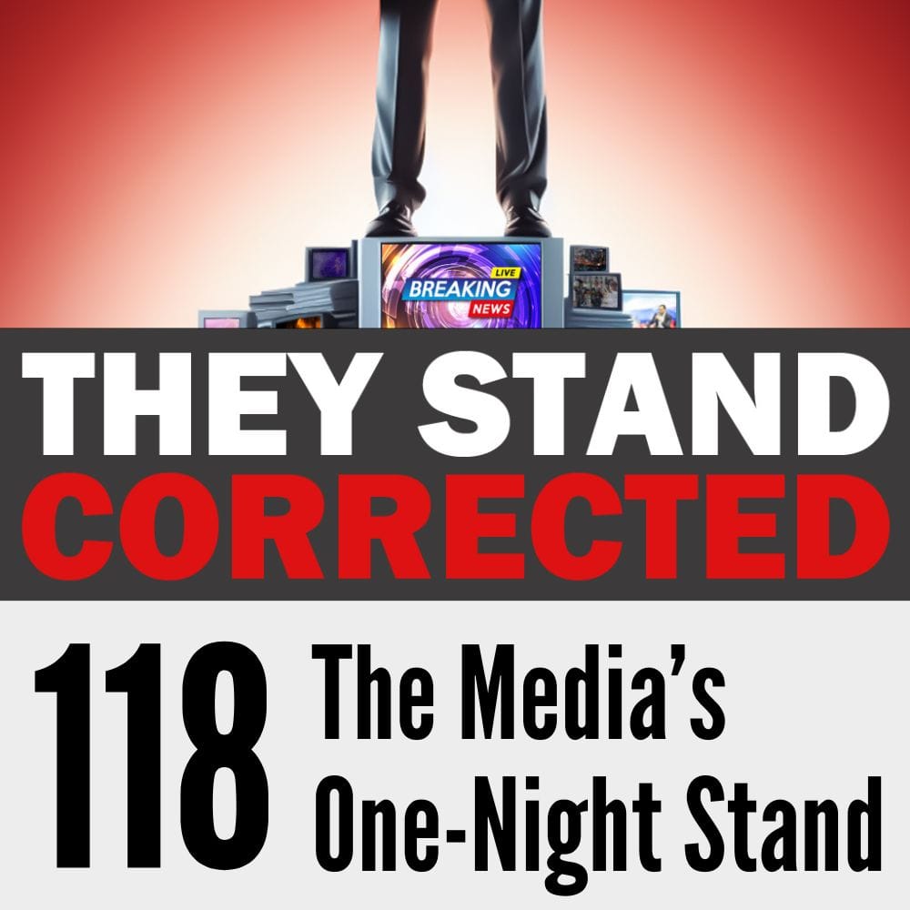 Episode 118: The Media’s One-Night Stand