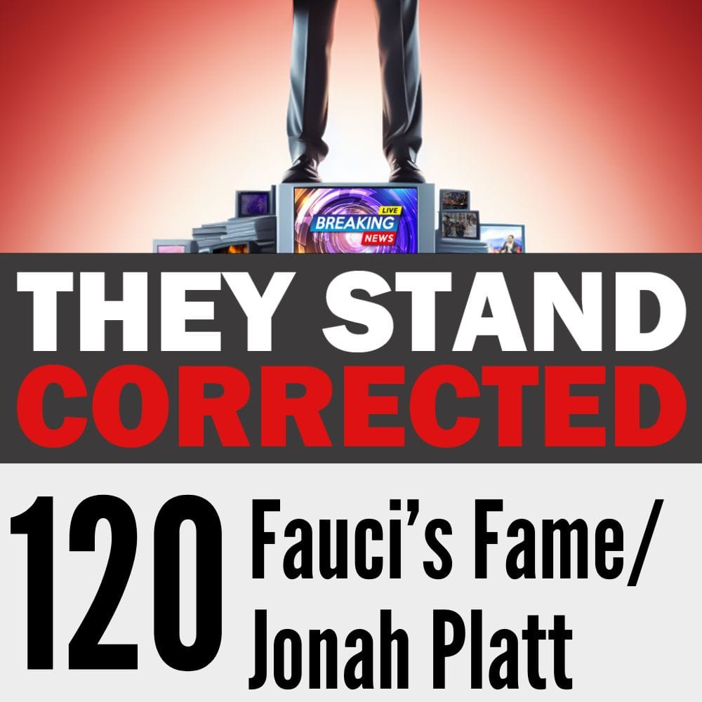 Episode 120: Fauci’s Fame/ Jonah Platt