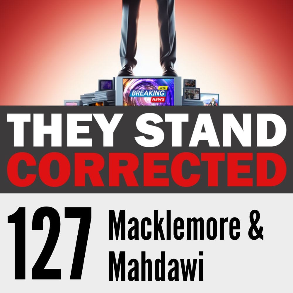 Episode 127: Macklemore, Mahdawi and the Media